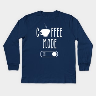 Coffee Mode On, Funny, Coffee Lover, Coffee Gift, Mom gift, Mom day, Weekend, Gift for her, Coffee lovers tee, Humor mom, Coffee addict Kids Long Sleeve T-Shirt